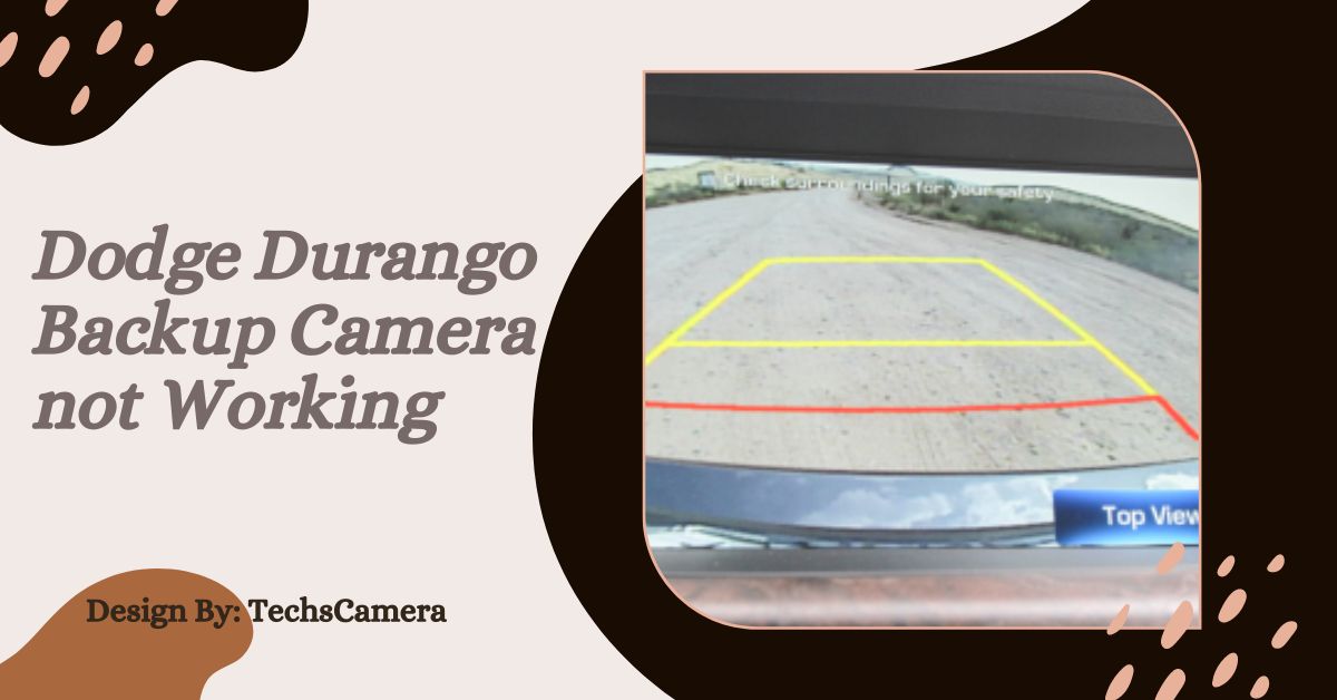 Dodge Durango Backup Camera not Working