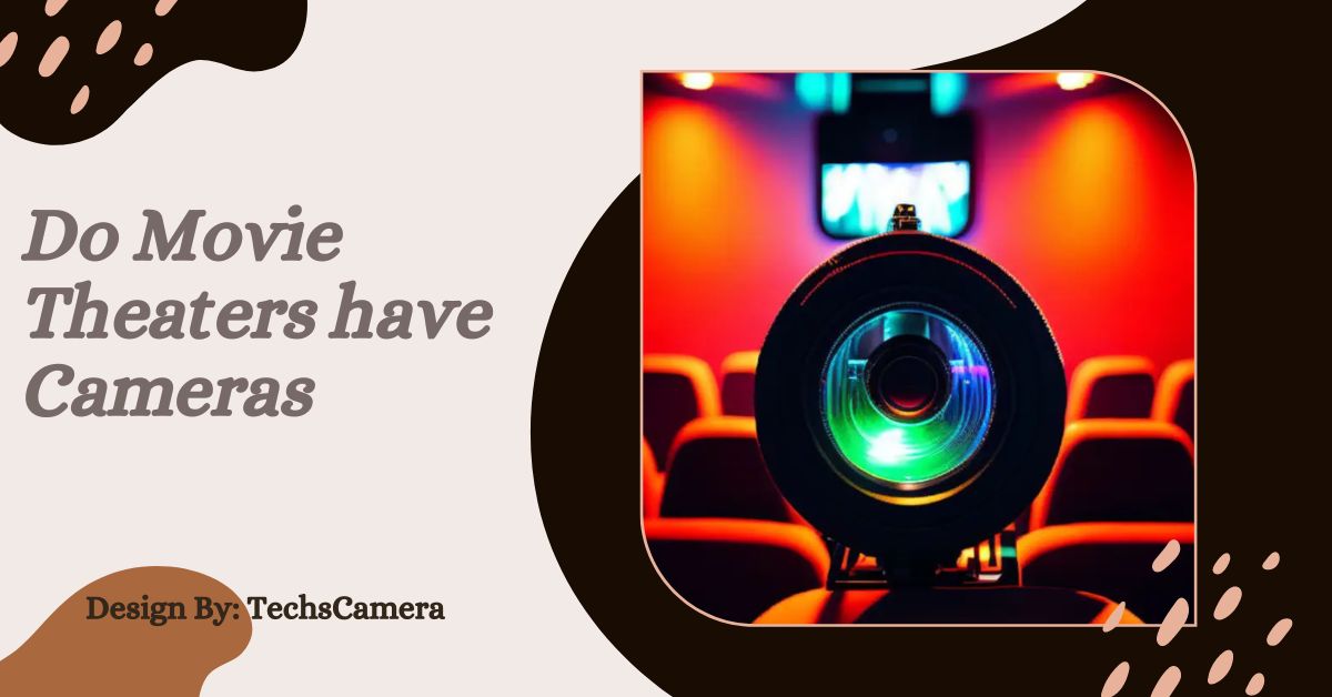 Do Movie Theaters have Cameras