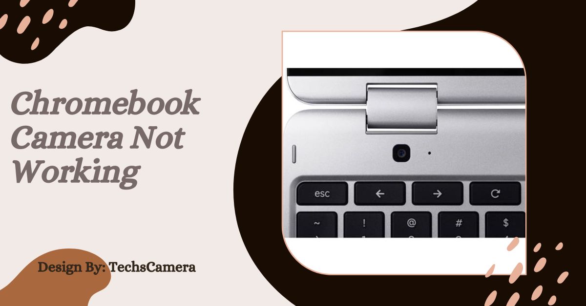 Chromebook Camera Not Working